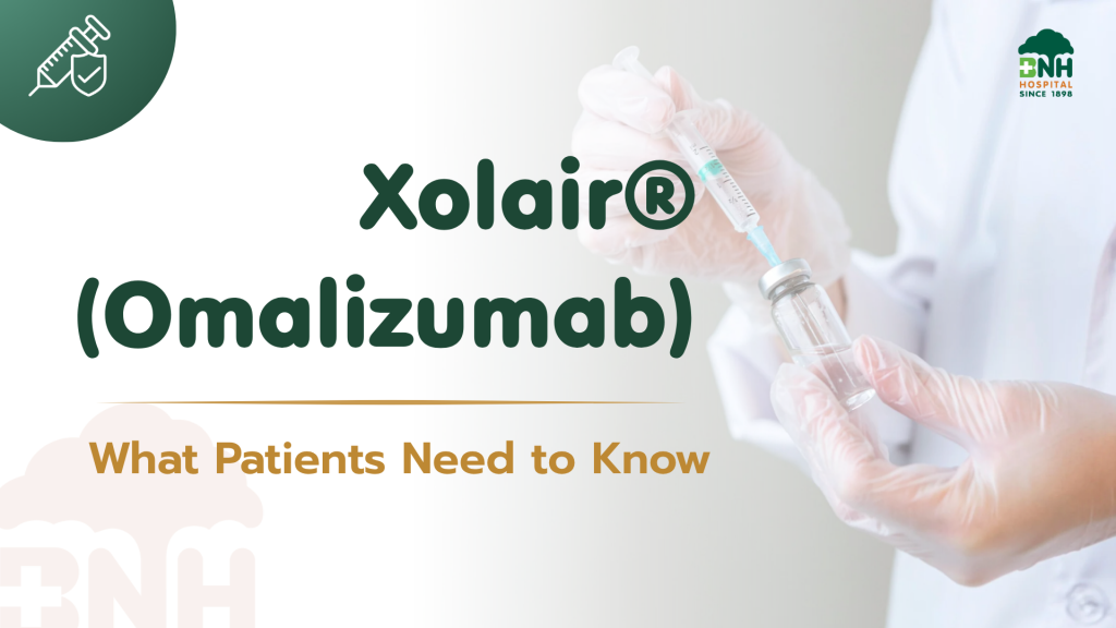 Xolair® (Omalizumab) – What Patients Need to Know - BNH HOSPITAL